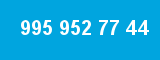 995 952 77 44